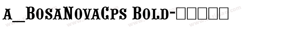 a_BosaNovaCps Bold字体转换